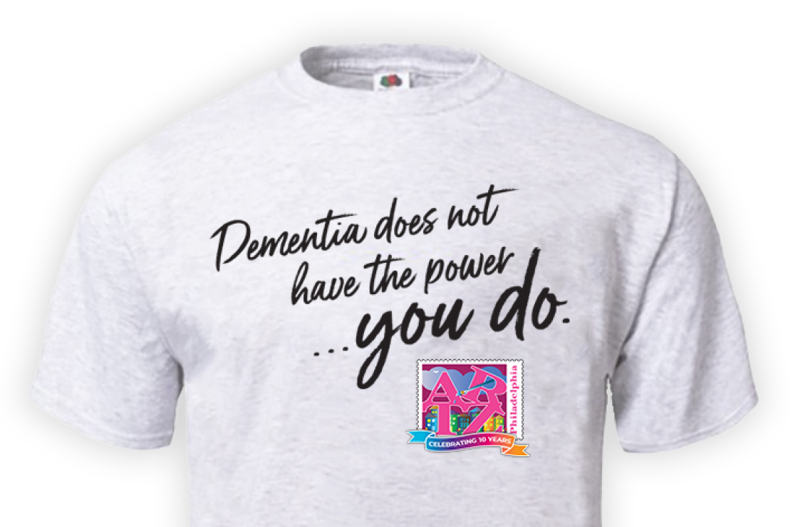 T-shirt with 'Dementia does not have the power...you do.' text and the ARTZPhiladelphia logo on it